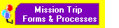 Mission Trip 
Forms & Processes